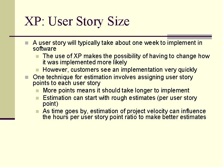 XP: User Story Size n A user story will typically take about one week