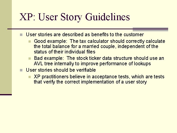 XP: User Story Guidelines n User stories are described as benefits to the customer