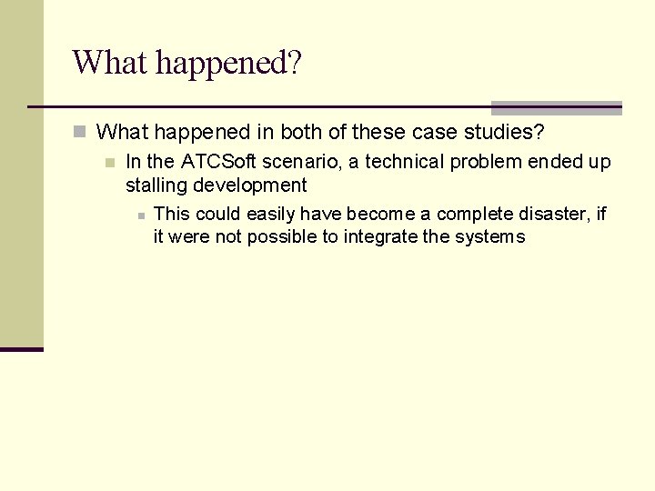 What happened? n What happened in both of these case studies? n In the