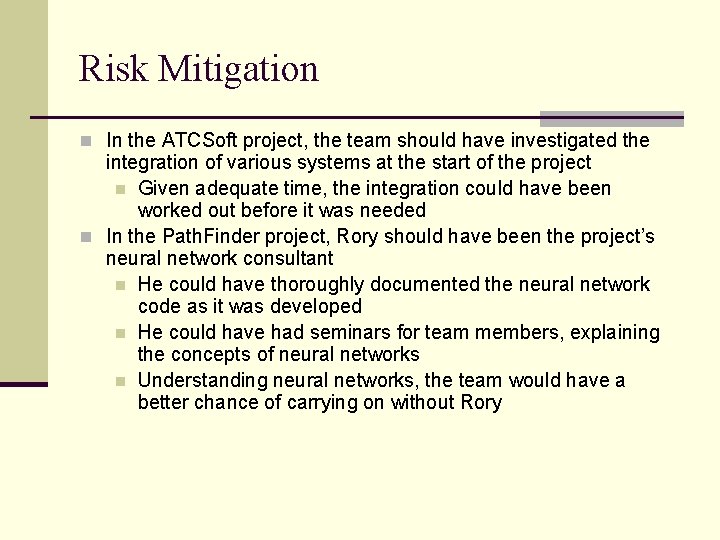 Risk Mitigation n In the ATCSoft project, the team should have investigated the integration