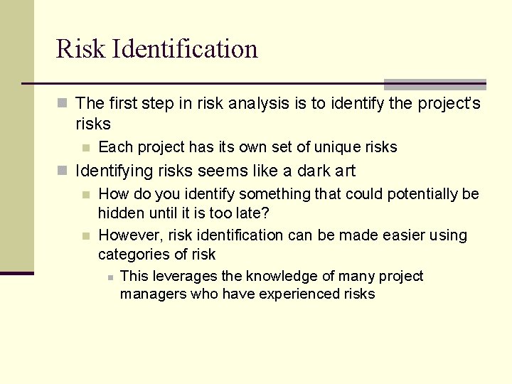 Risk Identification n The first step in risk analysis is to identify the project’s