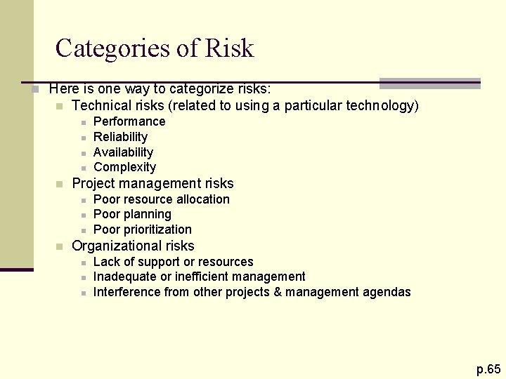 Categories of Risk n Here is one way to categorize risks: n Technical risks