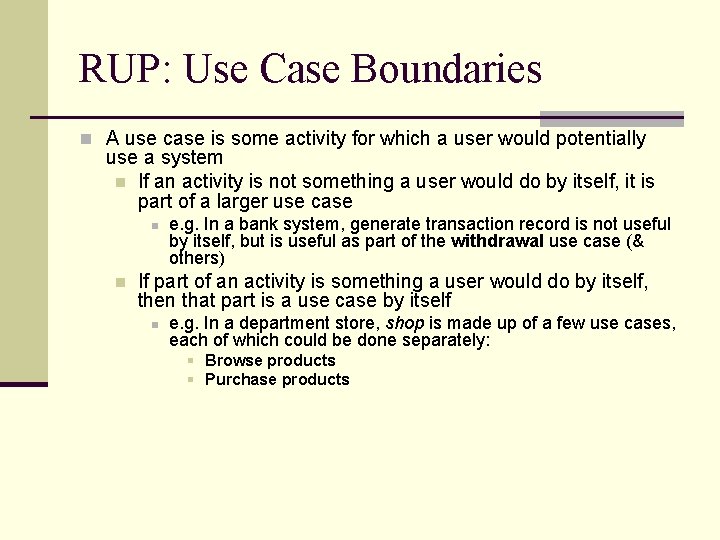 RUP: Use Case Boundaries n A use case is some activity for which a