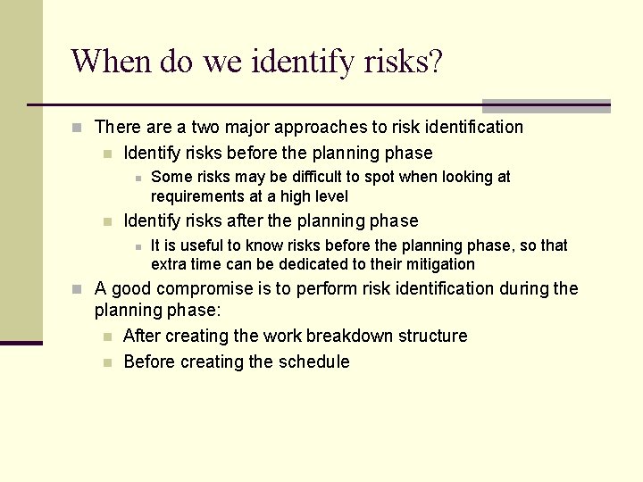 When do we identify risks? n There a two major approaches to risk identification