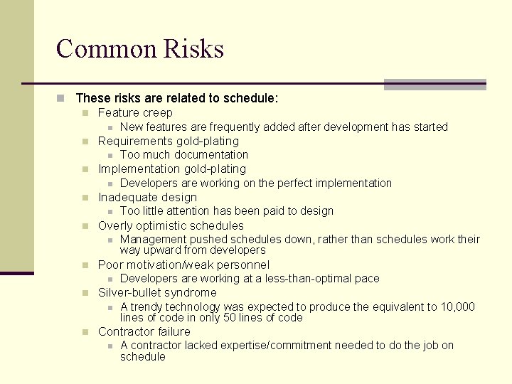 Common Risks n These risks are related to schedule: n Feature creep n New