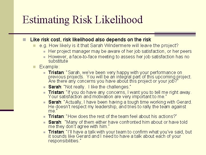 Estimating Risk Likelihood n Like risk cost, risk likelihood also depends on the risk