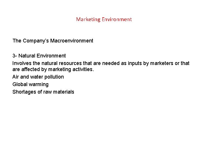 Marketing Environment The Company’s Macroenvironment 3 - Natural Environment Involves the natural resources that