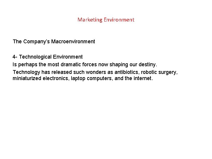 Marketing Environment The Company’s Macroenvironment 4 - Technological Environment Is perhaps the most dramatic