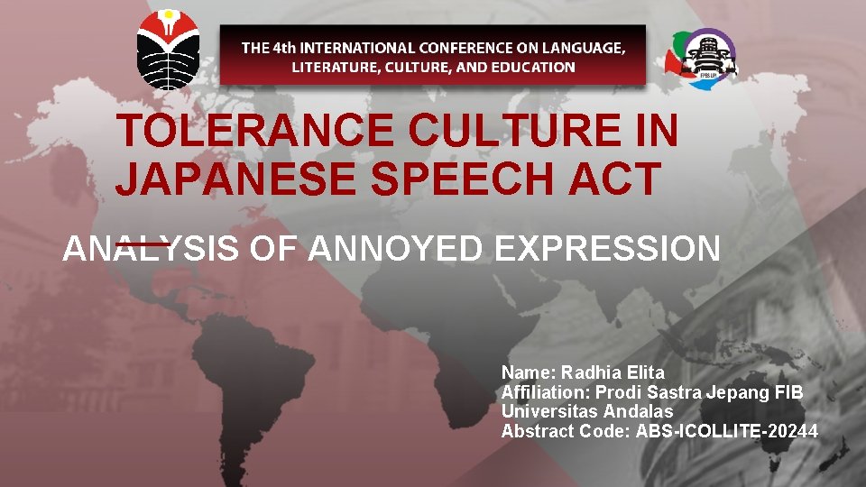 TOLERANCE CULTURE IN JAPANESE SPEECH ACT ANALYSIS OF ANNOYED EXPRESSION Name: Radhia Elita Affiliation: TOLERANCE CULTURE IN JAPANESE SPEECH ACT ANALYSIS OF ANNOYED EXPRESSION Name: Radhia Elita Affiliation: