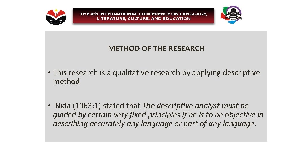 METHOD OF THE RESEARCH • This research is a qualitative research by applying descriptive METHOD OF THE RESEARCH • This research is a qualitative research by applying descriptive