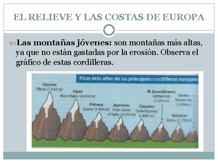 EL RELIEVE Y LAS COSTAS DE EUROPA Las montañas jóvenes: son montañas más altas,