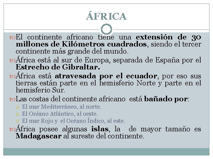 ÁFRICA El continente africano tiene una extensión de 30 millones de Kilómetros cuadrados, siendo