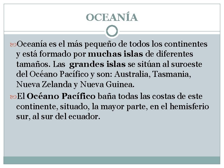 OCEANÍA Oceanía es el más pequeño de todos los continentes y está formado por