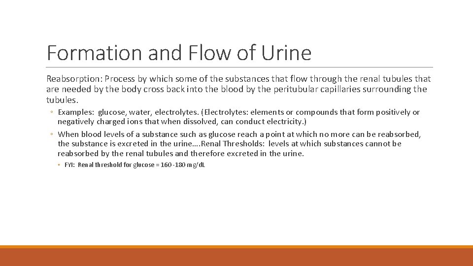 Formation and Flow of Urine Reabsorption: Process by which some of the substances that