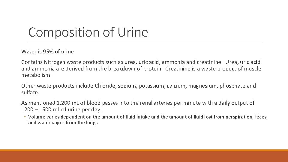 Composition of Urine Water is 95% of urine Contains Nitrogen waste products such as