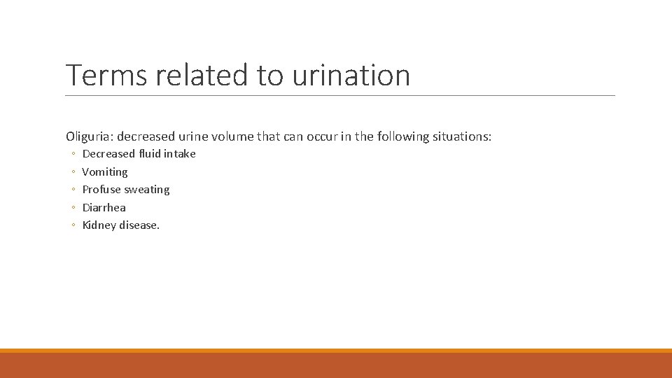 Terms related to urination Oliguria: decreased urine volume that can occur in the following