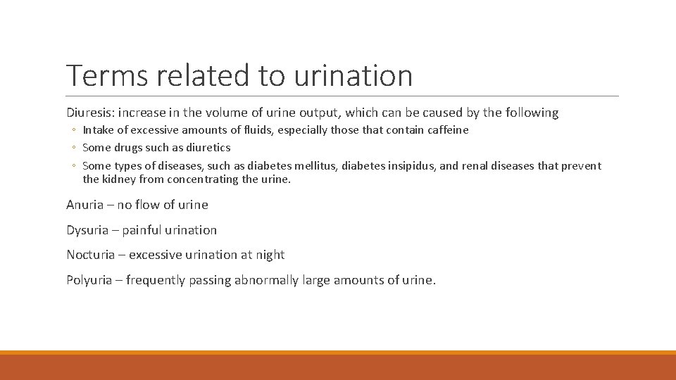 Terms related to urination Diuresis: increase in the volume of urine output, which can