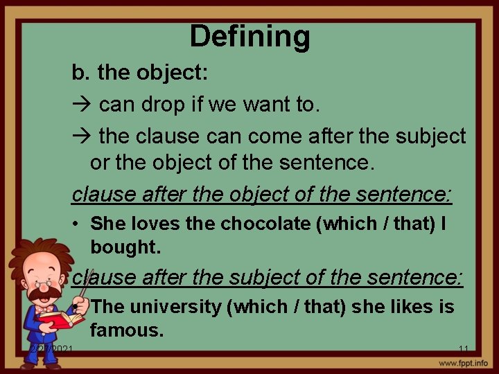 Defining b. the object: can drop if we want to. the clause can come