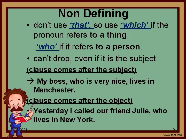 Non Defining • don’t use ‘that’, so use ‘which’ if the pronoun refers to