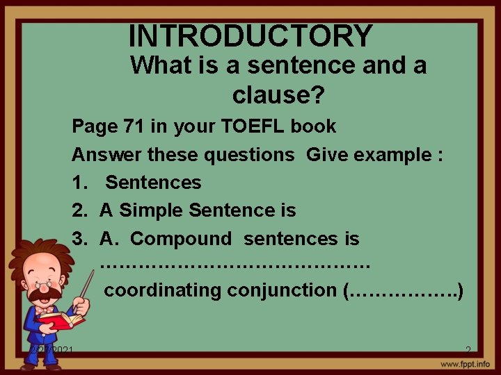 INTRODUCTORY What is a sentence and a clause? Page 71 in your TOEFL book