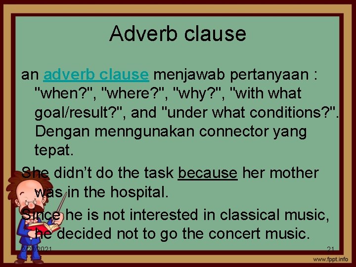 Adverb clause an adverb clause menjawab pertanyaan : "when? ", "where? ", "why? ",