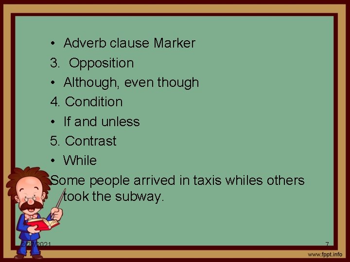  • Adverb clause Marker 3. Opposition • Although, even though 4. Condition •