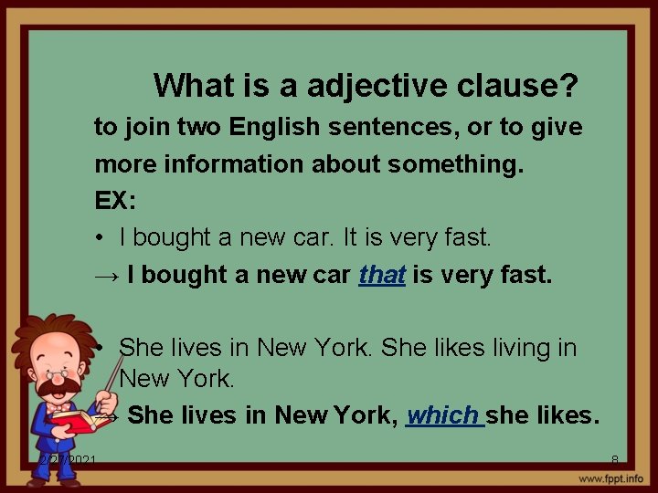 What is a adjective clause? to join two English sentences, or to give more