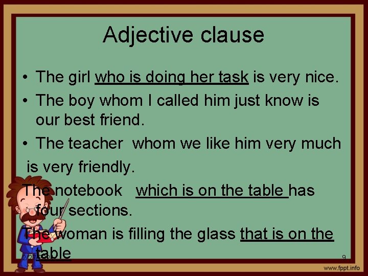 Adjective clause • The girl who is doing her task is very nice. •