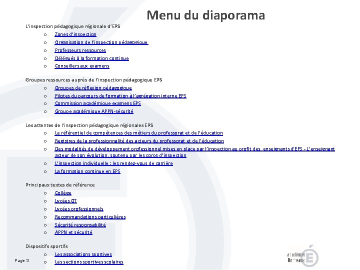Menu du diaporama L’inspection pédagogique régionale d’EPS o Zones d’inspection o Organisation de l’inspection Menu du diaporama L’inspection pédagogique régionale d’EPS o Zones d’inspection o Organisation de l’inspection