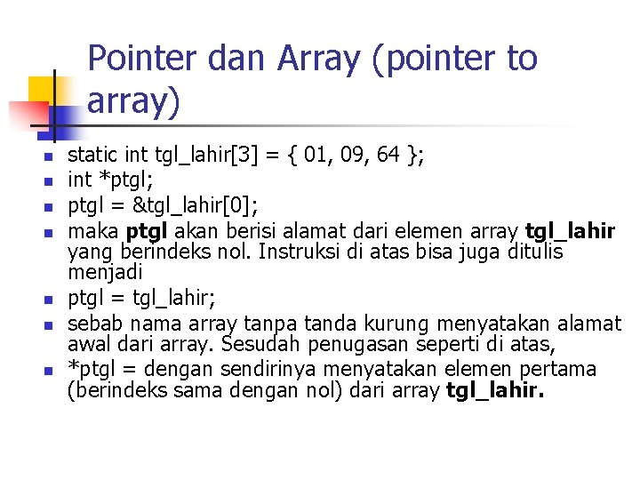 Pointer dan Array (pointer to array) n n n n static int tgl_lahir[3] =