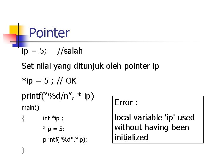 Pointer ip = 5; //salah Set nilai yang ditunjuk oleh pointer ip *ip =