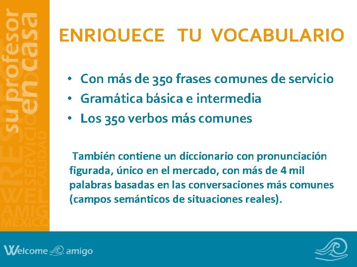 ENRIQUECE TU VOCABULARIO • Con más de 350 frases comunes de servicio • Gramática ENRIQUECE TU VOCABULARIO • Con más de 350 frases comunes de servicio • Gramática