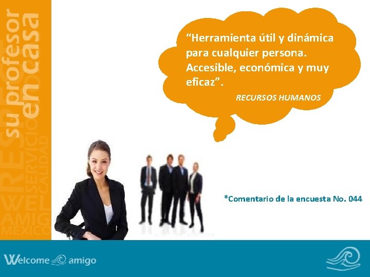 “Herramienta útil y dinámica para cualquier persona. Accesible, económica y muy eficaz”. RECURSOS HUMANOS “Herramienta útil y dinámica para cualquier persona. Accesible, económica y muy eficaz”. RECURSOS HUMANOS