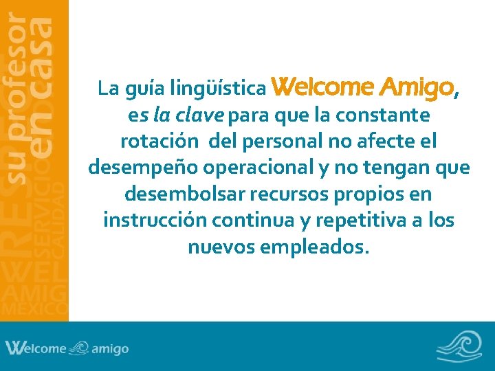La guía lingüística Welcome Amigo, es la clave para que la constante rotación del La guía lingüística Welcome Amigo, es la clave para que la constante rotación del
