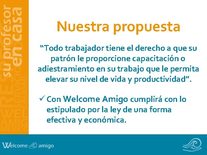 Nuestra propuesta “Todo trabajador tiene el derecho a que su patrón le proporcione capacitación Nuestra propuesta “Todo trabajador tiene el derecho a que su patrón le proporcione capacitación
