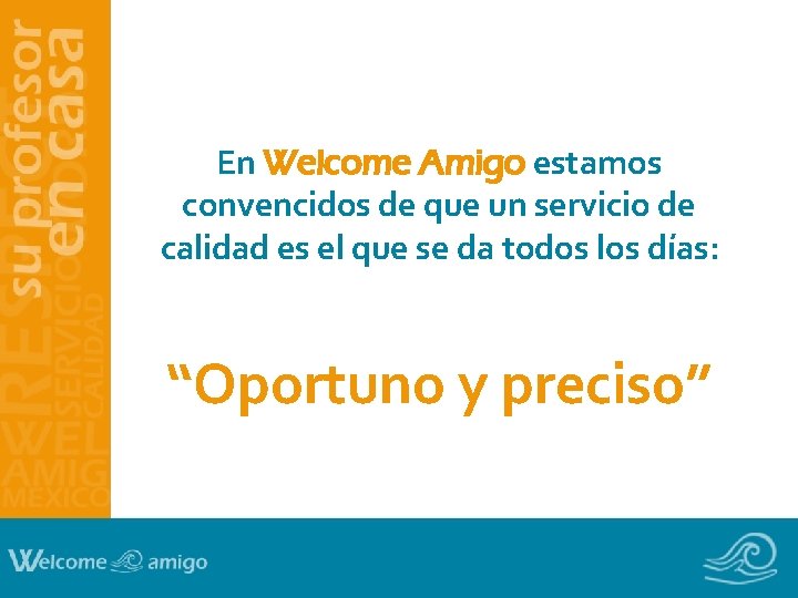 En Welcome Amigo estamos convencidos de que un servicio de calidad es el que En Welcome Amigo estamos convencidos de que un servicio de calidad es el que