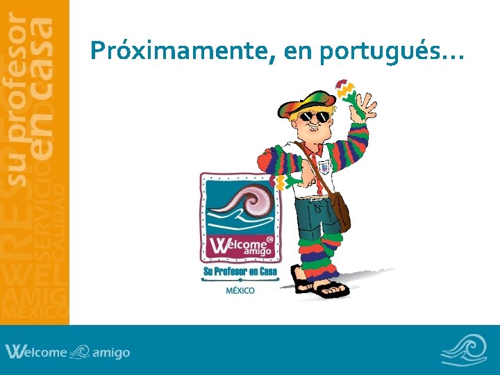 Próximamente, en portugués… Próximamente, en portugués…