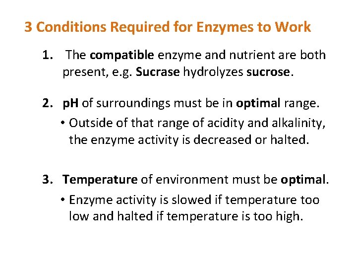 3 Conditions Required for Enzymes to Work 1. The compatible enzyme and nutrient are