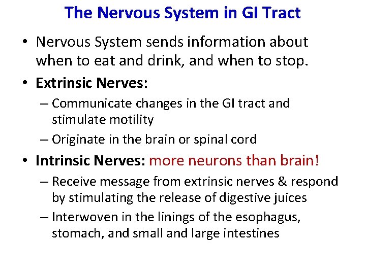 The Nervous System in GI Tract • Nervous System sends information about when to