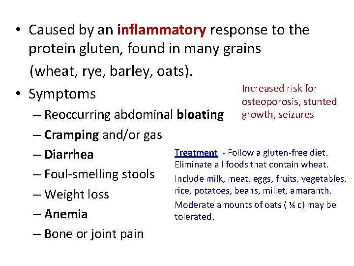  • Caused by an inflammatory response to the protein gluten, found in many