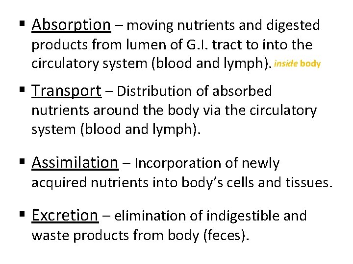 § Absorption – moving nutrients and digested products from lumen of G. I. tract