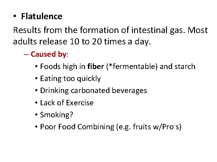  • Flatulence Results from the formation of intestinal gas. Most adults release 10