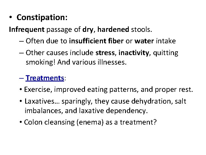  • Constipation: Infrequent passage of dry, hardened stools. – Often due to insufficient