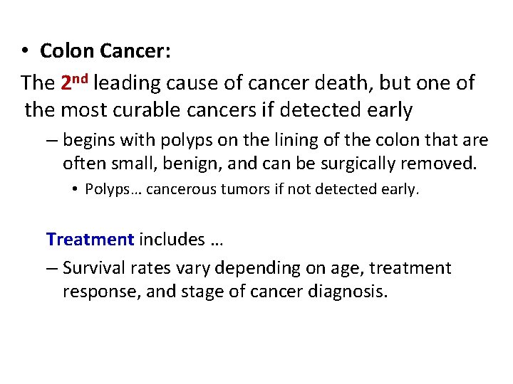  • Colon Cancer: The 2 nd leading cause of cancer death, but one