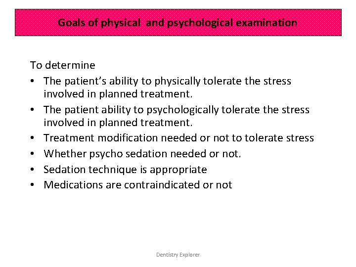 Goals of physical and psychological examination To determine • The patient’s ability to physically