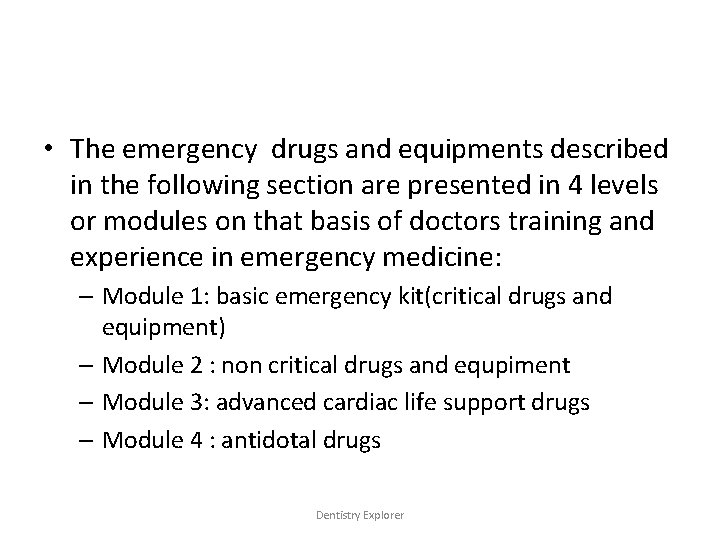  • The emergency drugs and equipments described in the following section are presented