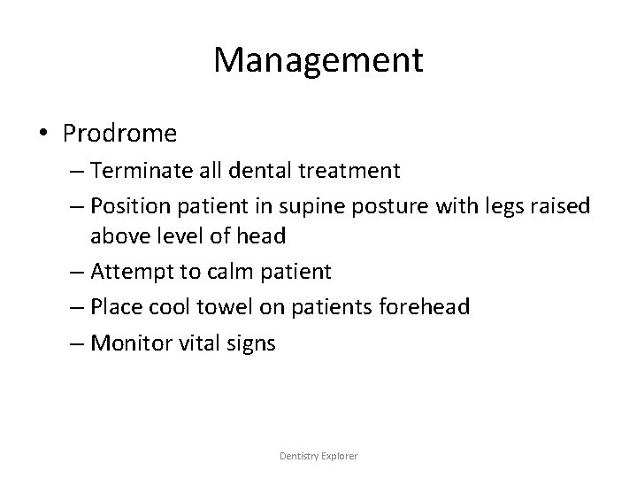 Management • Prodrome – Terminate all dental treatment – Position patient in supine posture