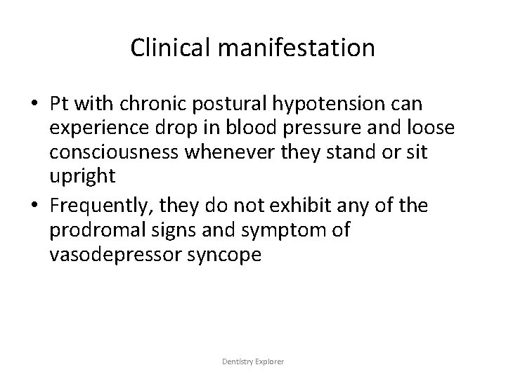 Clinical manifestation • Pt with chronic postural hypotension can experience drop in blood pressure