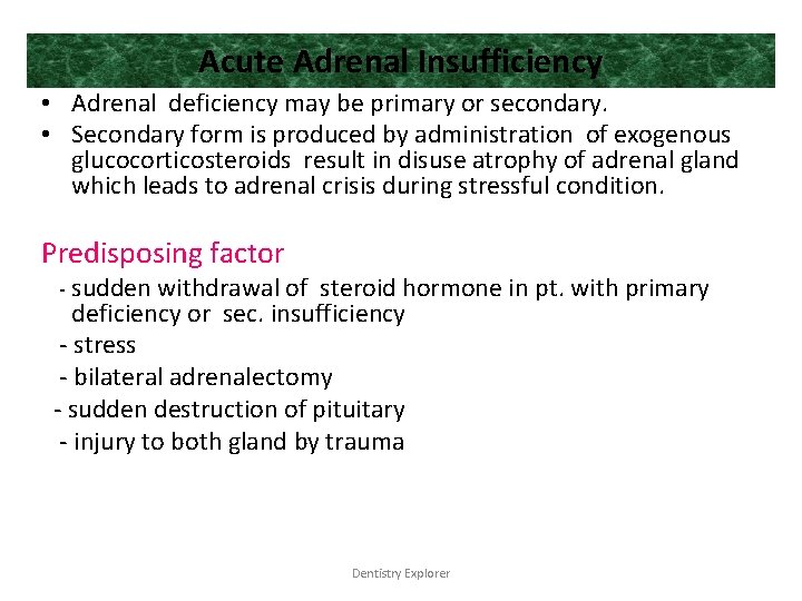 Acute Adrenal Insufficiency • Adrenal deficiency may be primary or secondary. • Secondary form