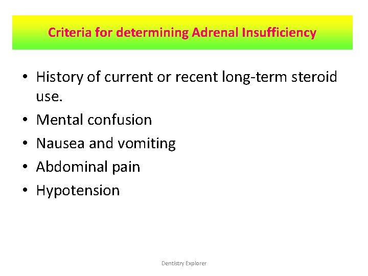 Criteria for determining Adrenal Insufficiency • History of current or recent long-term steroid use.